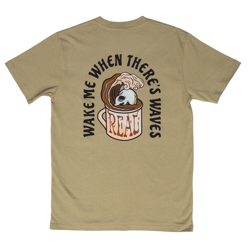 REAL Wake Me When There’s Waves Tee-Sand