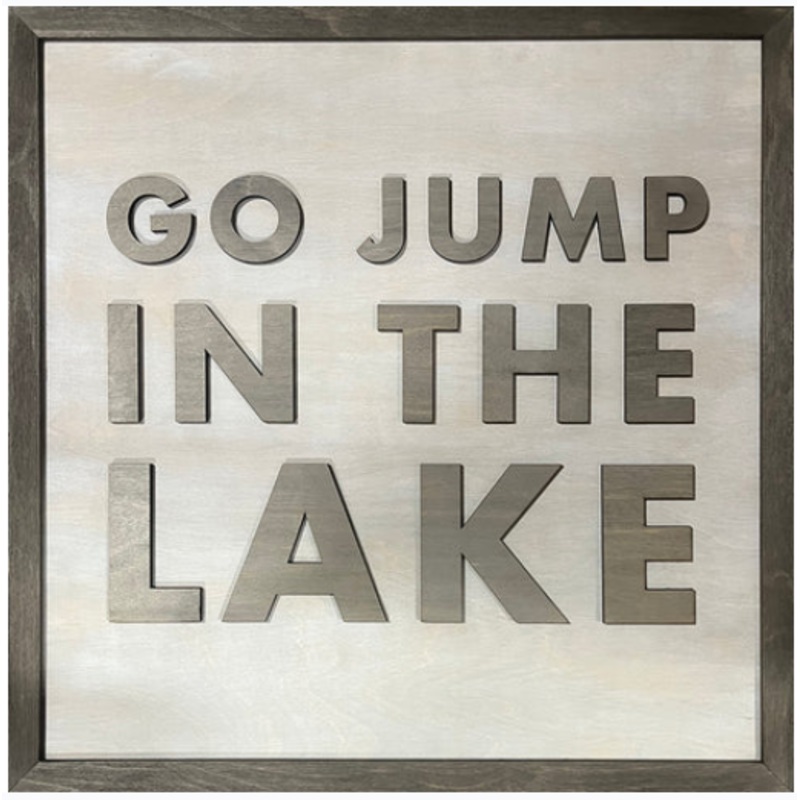 Wood Word Art Sign – Go Jump in the Lake – 24″ x 24″  2