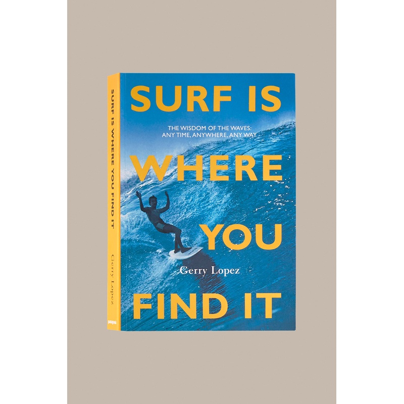 Surf Is Where you Find It – Gerry Lopez